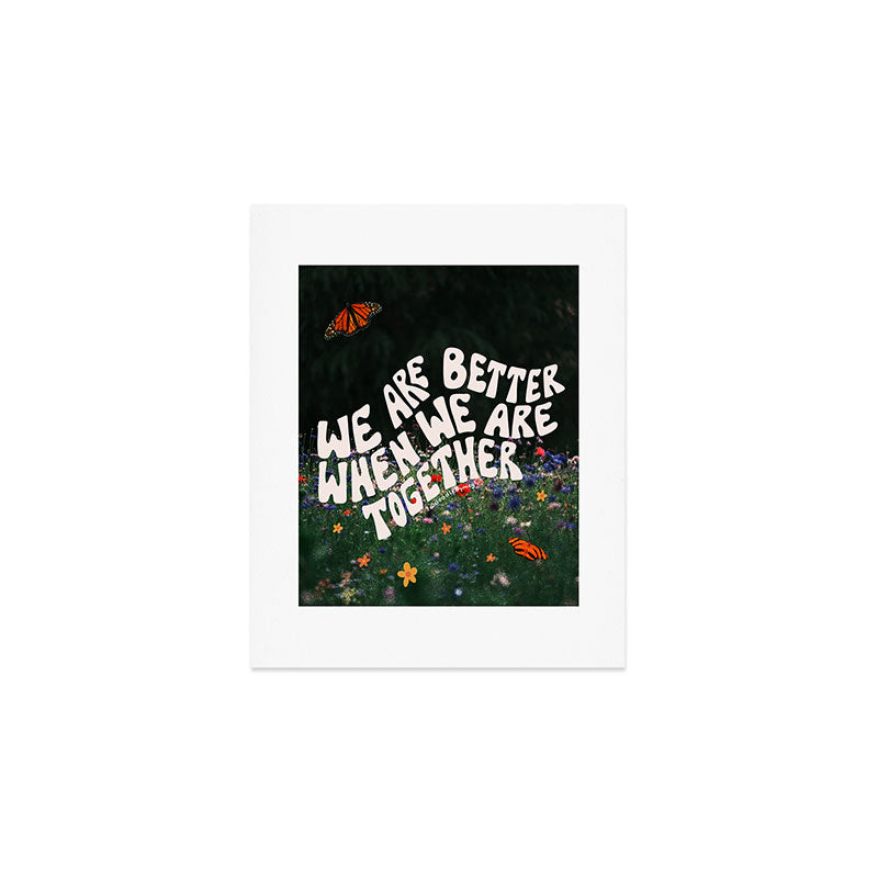 We Are Better When We Are Together Art Print Gallery Image 1