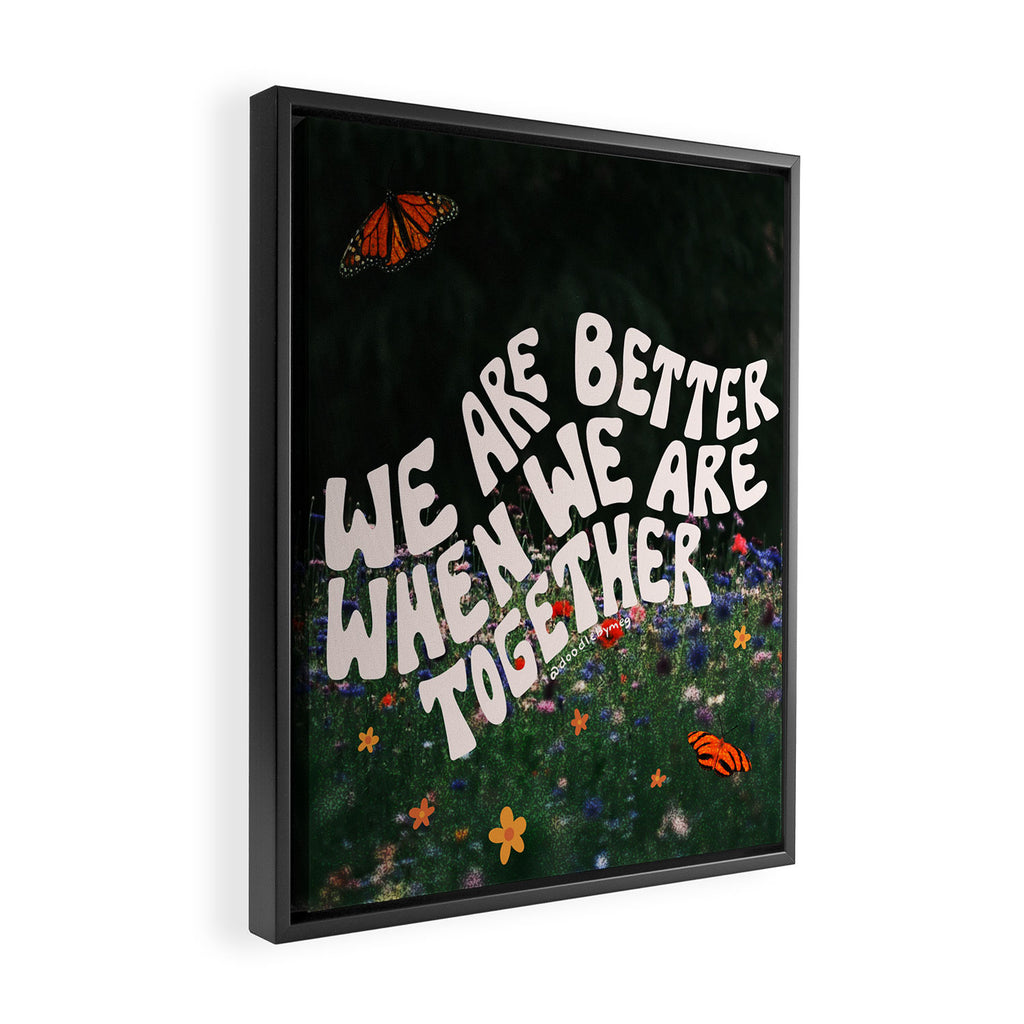 We Are Better When We Are Together Framed Canvas Print Gallery Image 2