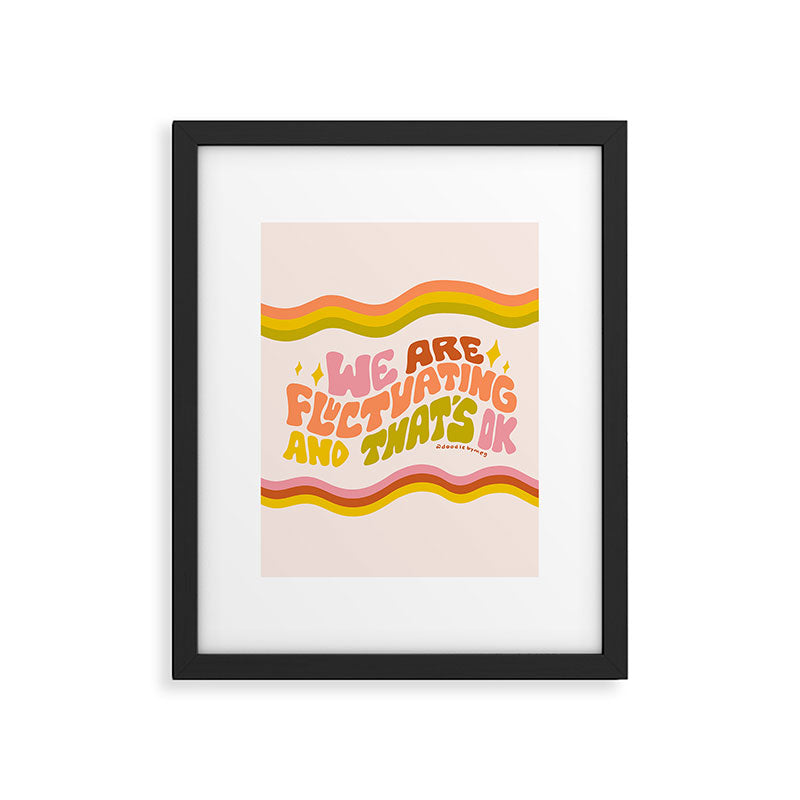 We Are Fluctuating Framed Art Print Gallery Image 6