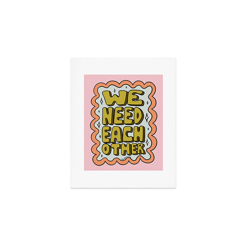 We Need Each Other Art Print Gallery Image 1