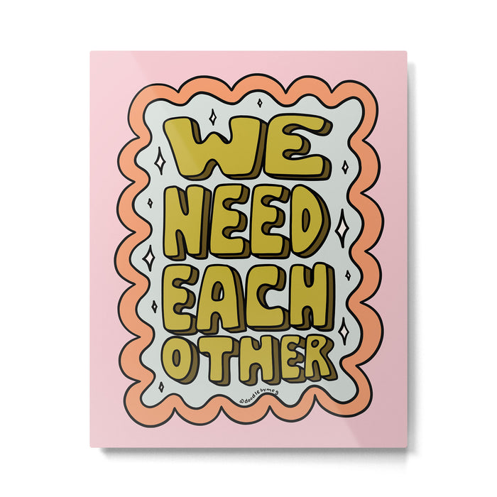 We Need Each Other Metal Print Gallery Image 1