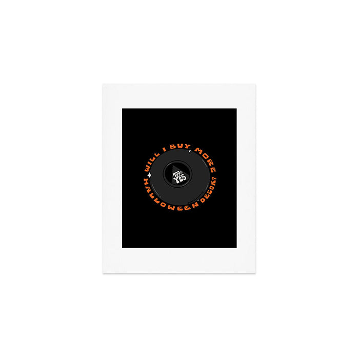 Will I Buy More Halloween Decorations? Art Print Gallery Image 1