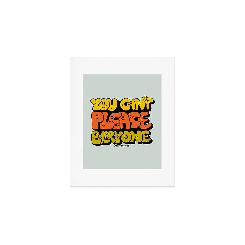 You Can't Please Everyone Art Print Gallery Image 1