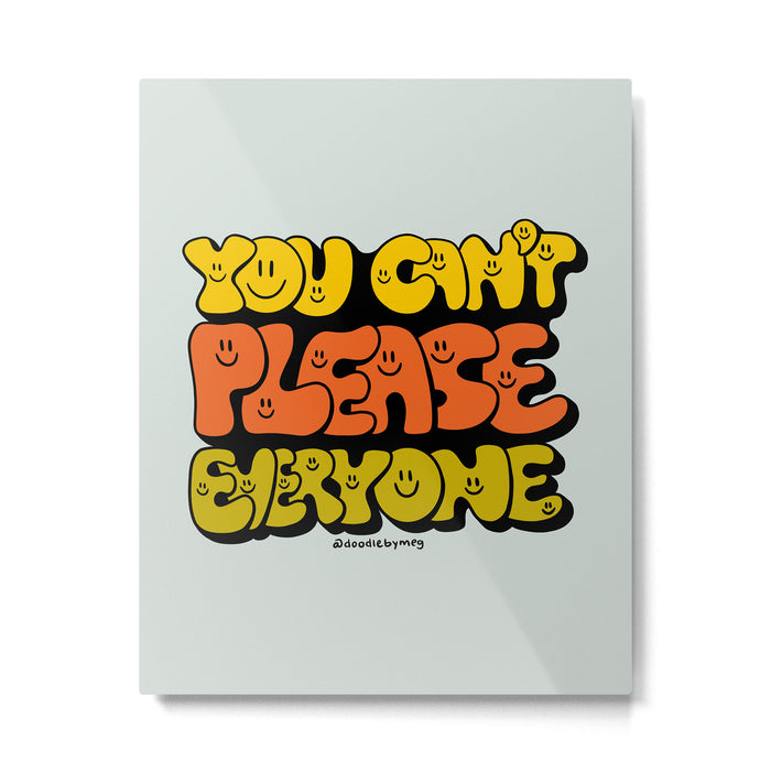 You Can't Please Everyone Metal Print Gallery Image 1