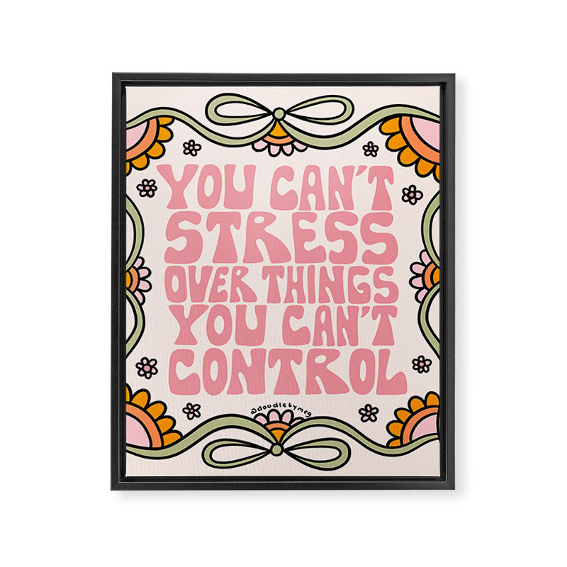 You Can't Stress Over Things You Can't Control Framed Canvas Print Gallery Image 8