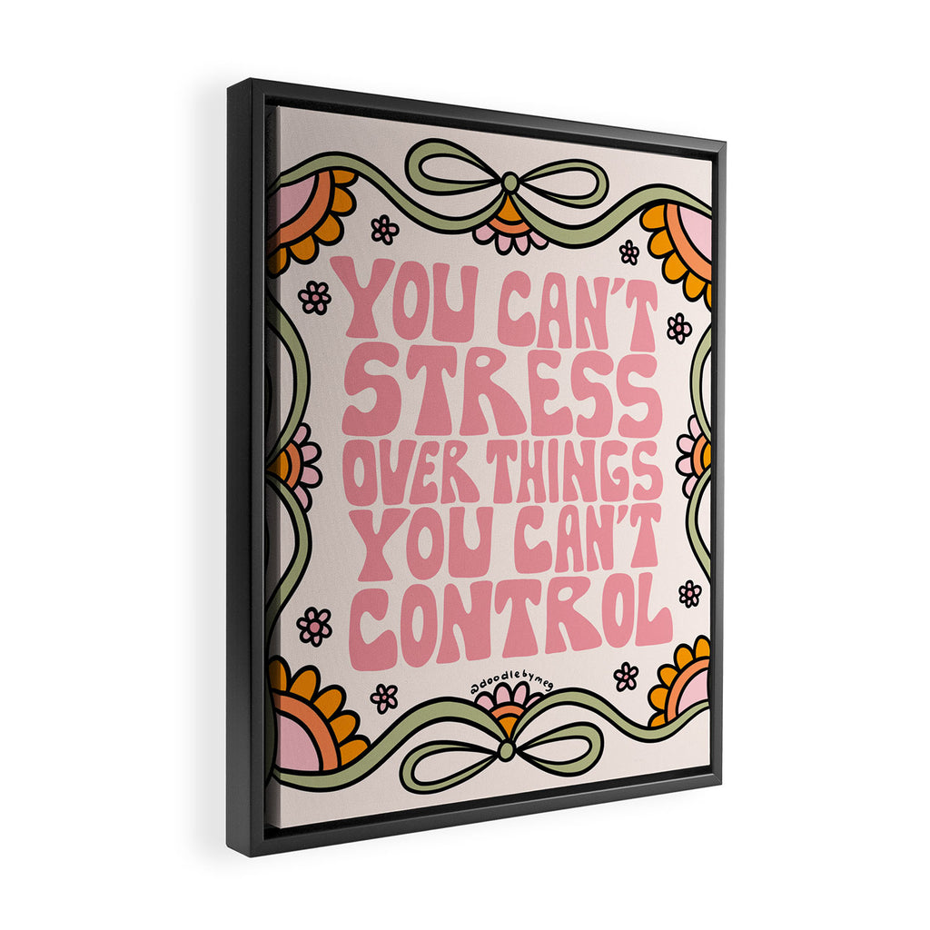 You Can't Stress Over Things You Can't Control Framed Canvas Print Gallery Image 2