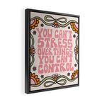You Can't Stress Over Things You Can't Control Framed Canvas Print Gallery Image 2