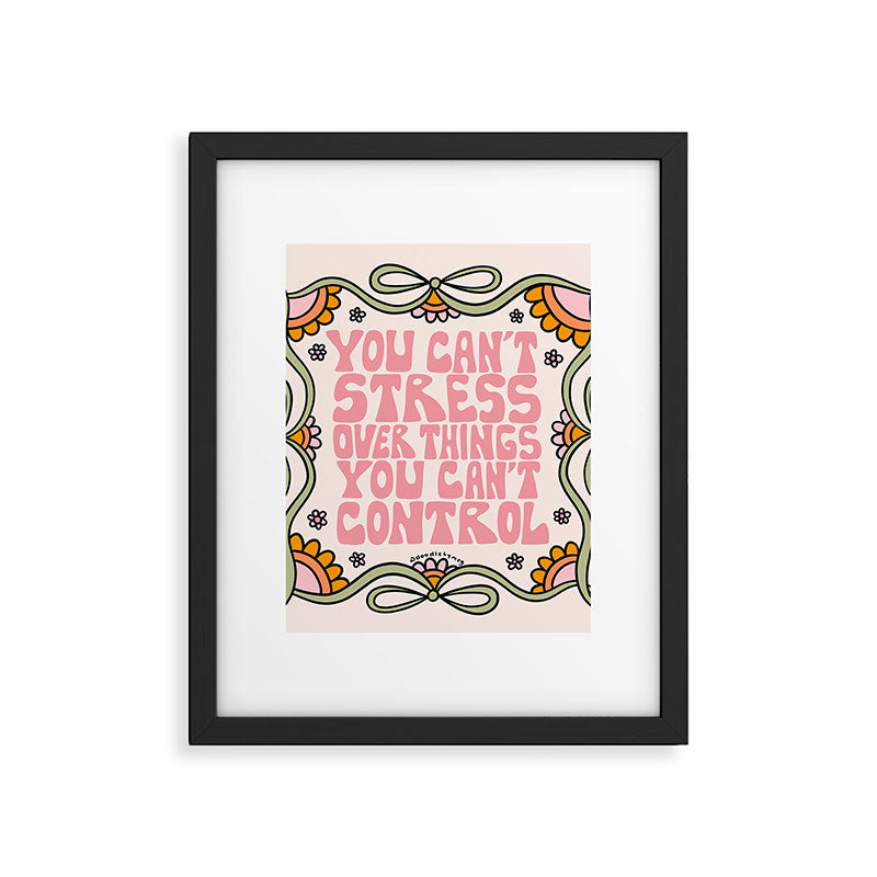You Can't Stress Over Things You Can't Control Framed Art Print Gallery Image 6