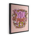 You Made It Framed Canvas Print Gallery Image 2