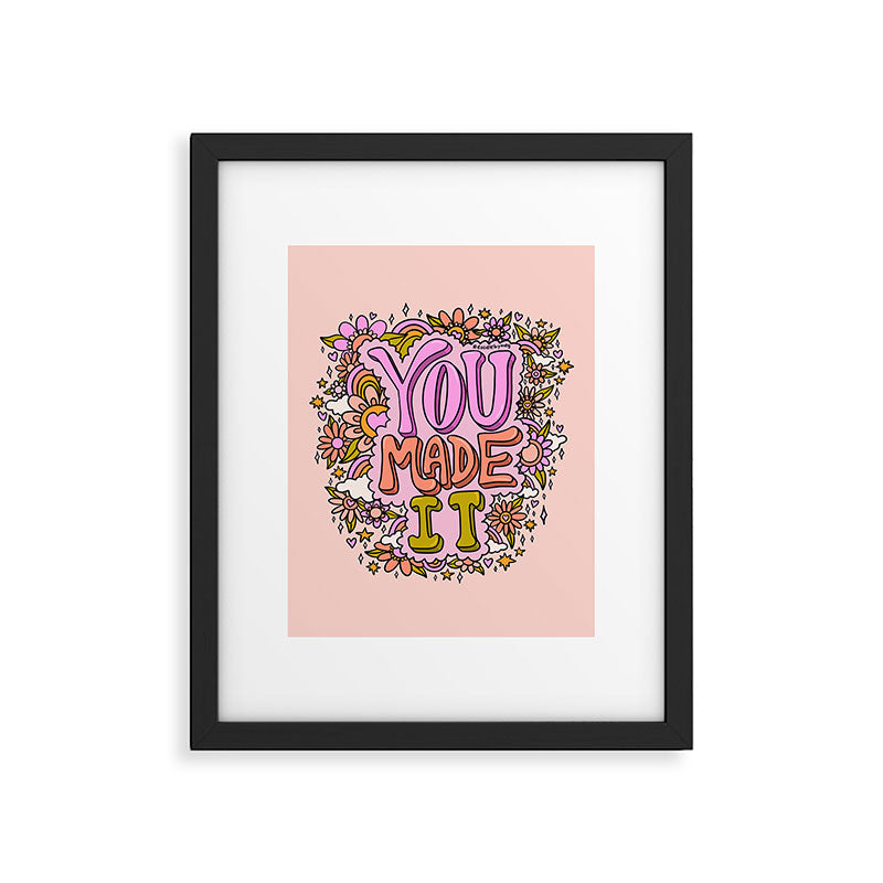 You Made It Framed Art Print Gallery Image 6
