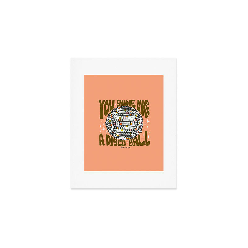 You Shine Like A Disco Ball Art Print Gallery Image 1