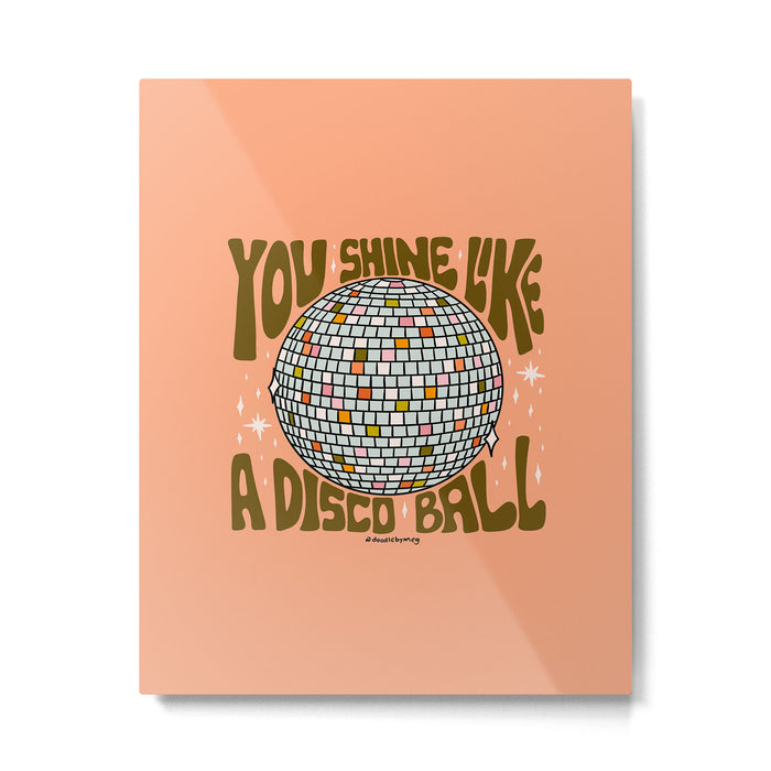 You Shine Like A Disco Ball Metal Print Gallery Image 1
