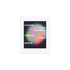 Change Your World Art Print Gallery Image 1