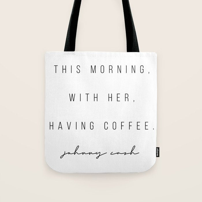 This Morning, With Her, Having Coffee. -Johnny Cash Tote Bag Gallery Image 1