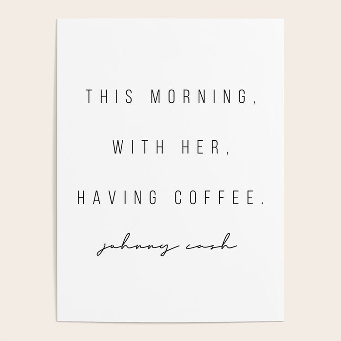 This Morning, With Her, Having Coffee. -Johnny Cash Poster Gallery Image 4