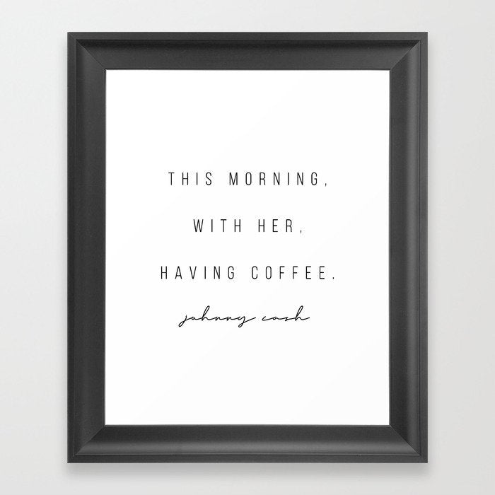 This Morning, With Her, Having Coffee. -Johnny Cash Scoop Framing Gallery Image 1