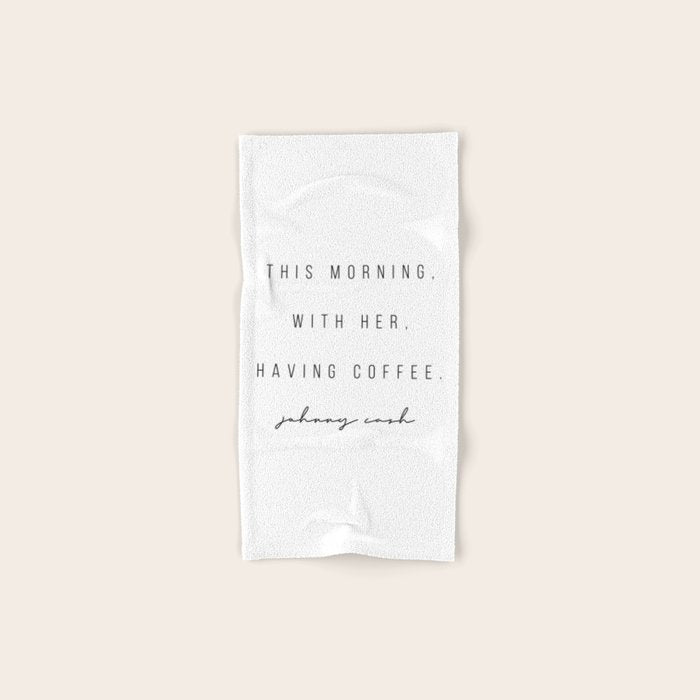 This Morning, With Her, Having Coffee. -Johnny Cash Bath Towel Gallery Image 1