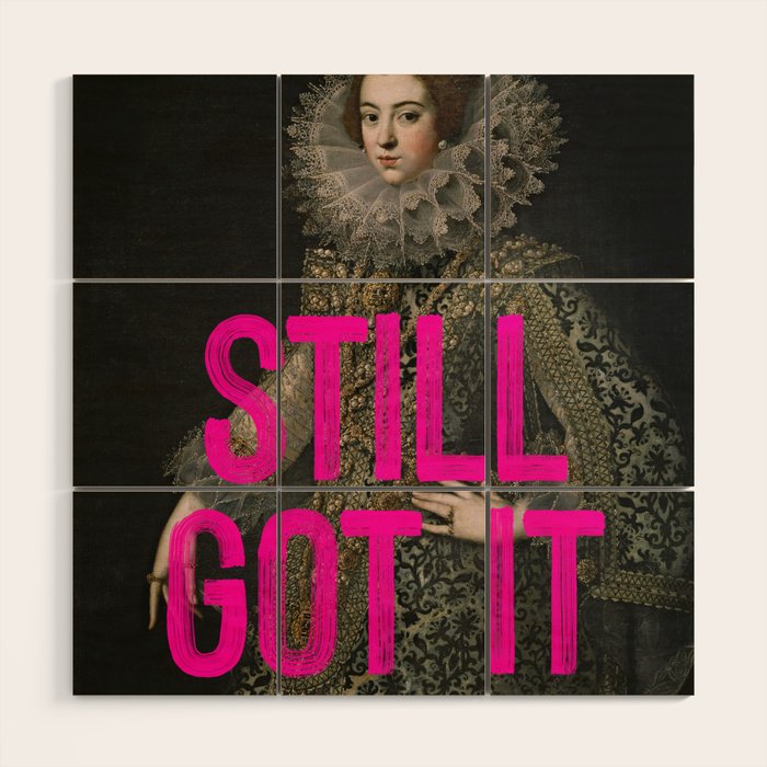Still Got It - Funny Inspirational Quote Wood Wall Art Gallery Image 1