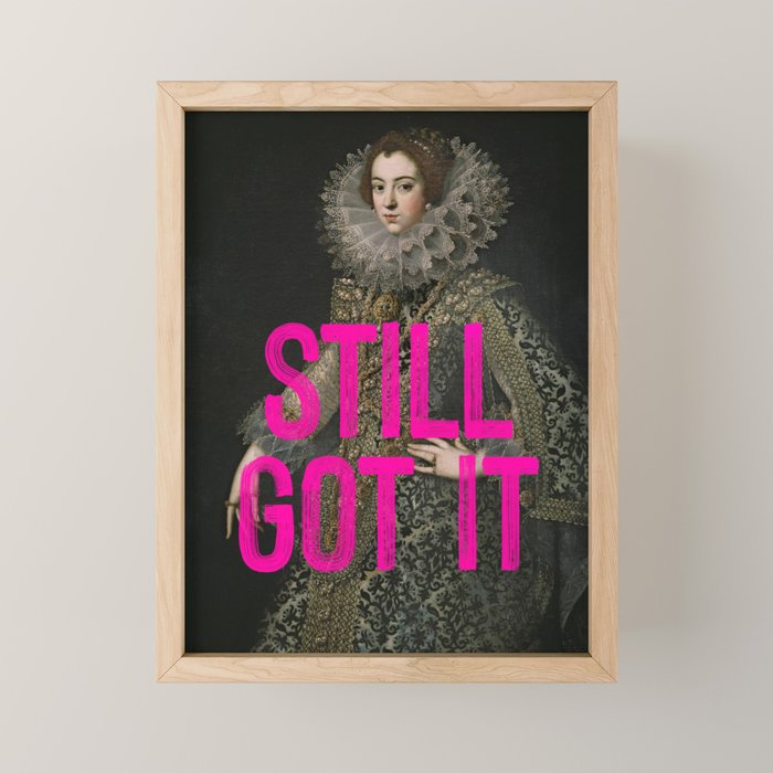 Still Got It - Funny Inspirational Quote Mini Art Print Gallery Image 1