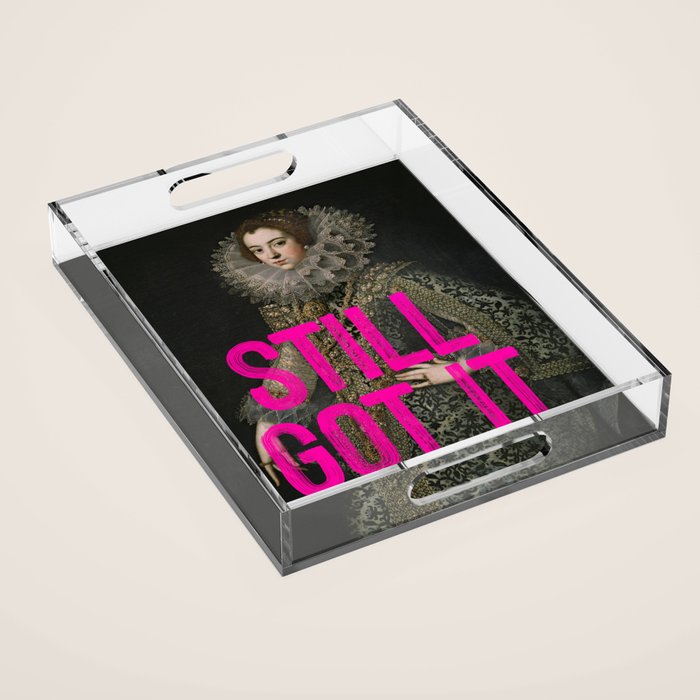 Still Got It - Funny Inspirational Quote Acrylic Tray Gallery Image 1