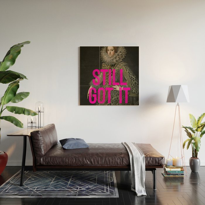 Still Got It - Funny Inspirational Quote Wood Wall Art Gallery Image 2