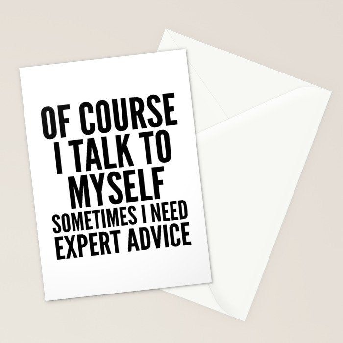 Of Course I Talk To Myself Sometimes I Need Expert Advice Stationery Card Gallery Image 2