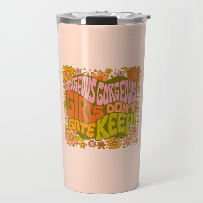 Gorgeous Gorgeous Girls Don't Gate Keep Travel Mug Gallery Image 1