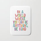 In a World Where You Can Be Anything Be Kind Bath Mat Gallery Image 1