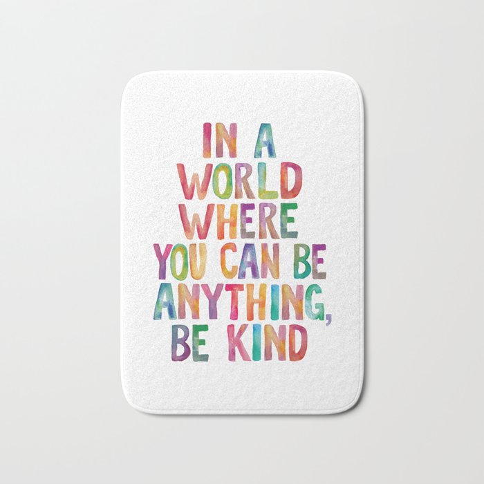 In a World Where You Can Be Anything Be Kind Bath Mat Gallery Image 1