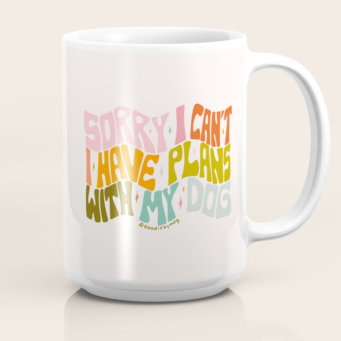 Sorry I Can't I Have Plans With My Dog Coffee Mug Gallery Image 2