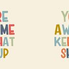You're Awesome Keep That Shit Up Quote  Coffee Mug Gallery Image 2