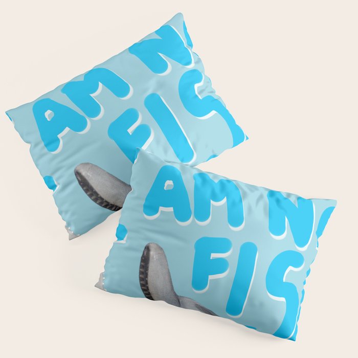 I am no fish Pillow Sham Gallery Image 1