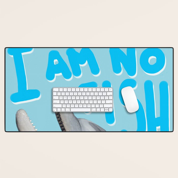I am no fish Desk Mat Gallery Image 1