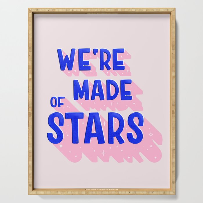WE ARE MADE OF STARS Serving Tray Gallery Image 1