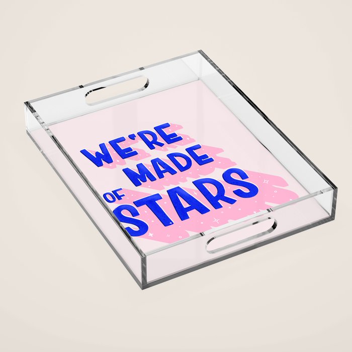 WE ARE MADE OF STARS Acrylic Tray Gallery Image 1