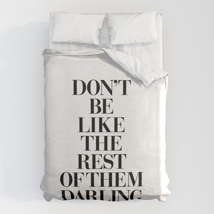 Don't Be Like the Rest of them Darling black-white typography poster black and white wall home decor Duvet Cover Gallery Image 6