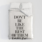 Don't Be Like the Rest of them Darling black-white typography poster black and white wall home decor Duvet Cover Gallery Image 6