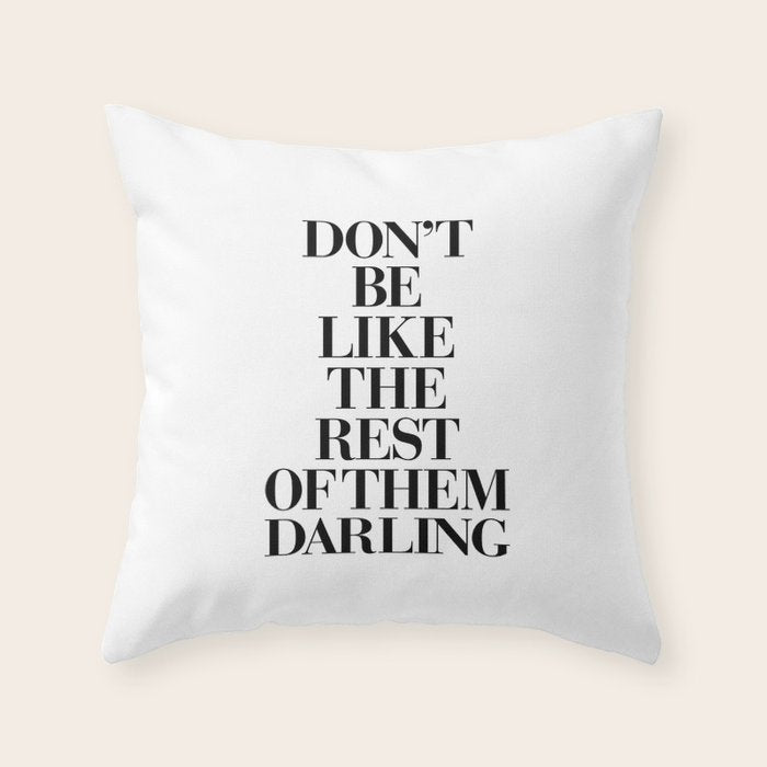 Don't Be Like the Rest of them Darling black-white typography poster black and white wall home decor Throw Pillow Gallery Image 6