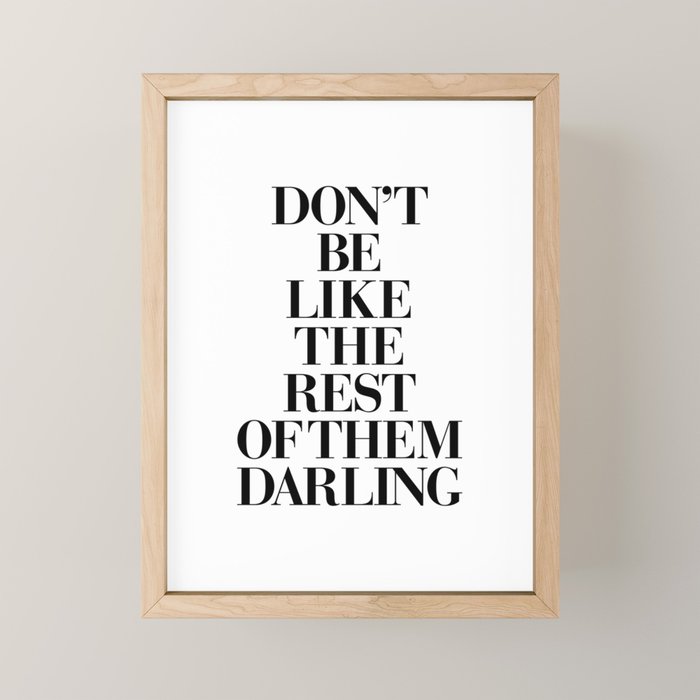 Don't Be Like the Rest of them Darling black-white typography poster black and white wall home decor Mini Art Print Gallery Image 1