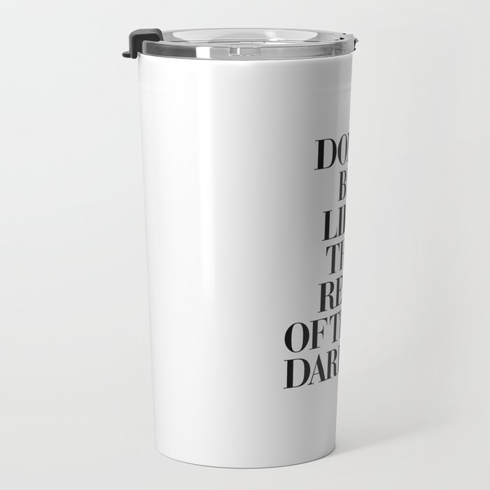 Don't Be Like the Rest of them Darling black-white typography poster black and white wall home decor Travel Mug Gallery Image 3