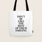 Don't Be Like the Rest of them Darling black-white typography poster black and white wall home decor Tote Bag Gallery Image 1