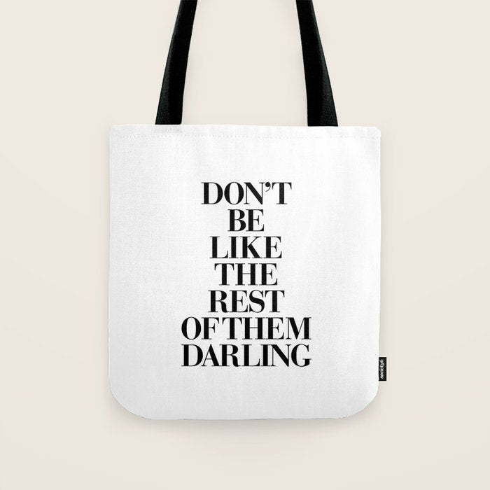 Don't Be Like the Rest of them Darling black-white typography poster black and white wall home decor Tote Bag Gallery Image 1