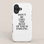 Don't Be Like the Rest of them Darling black-white typography poster black and white wall home decor iPhone Case Gallery Image 1