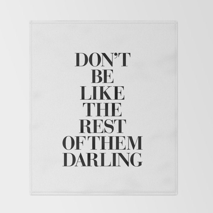 Don't Be Like the Rest of them Darling black-white typography poster black and white wall home decor Throw Blanket Gallery Image 2