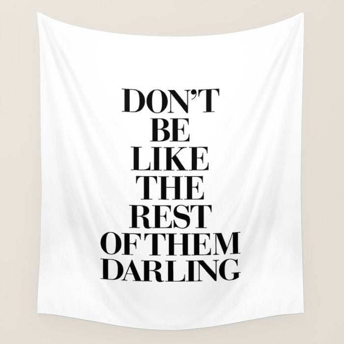 Don't Be Like the Rest of them Darling black-white typography poster black and white wall home decor Wall Tapestry Gallery Image 4