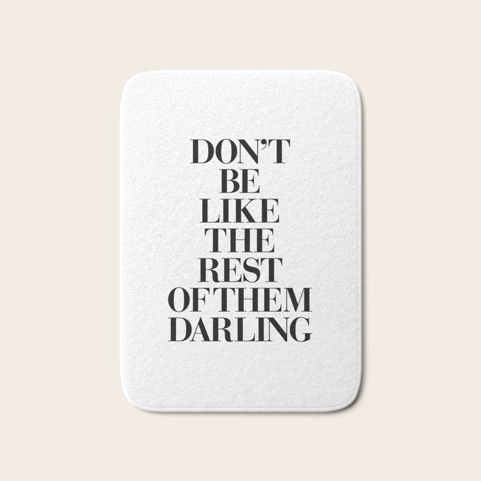 Don't Be Like the Rest of them Darling black-white typography poster black and white wall home decor Bath Mat Gallery Image 1