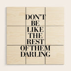 Don't Be Like the Rest of them Darling black-white typography poster black and white wall home decor Wood Wall Art Gallery Image 1