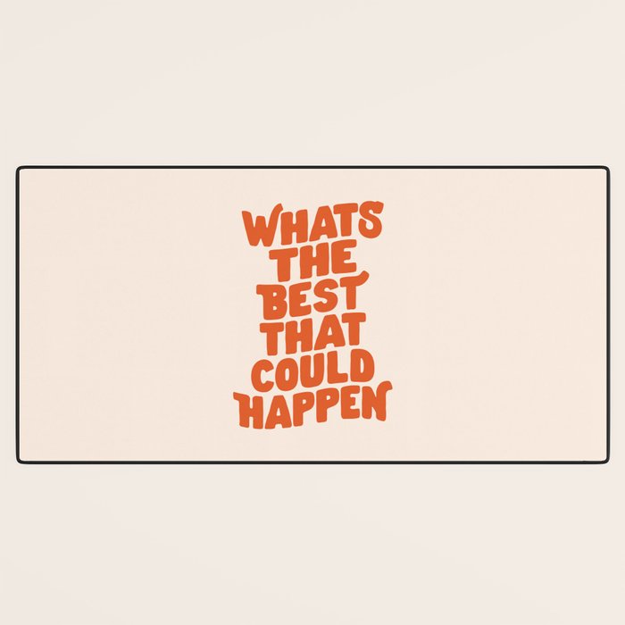 Whats The Best That Could Happen in Peach Fuzz Desk Mat Gallery Image 3