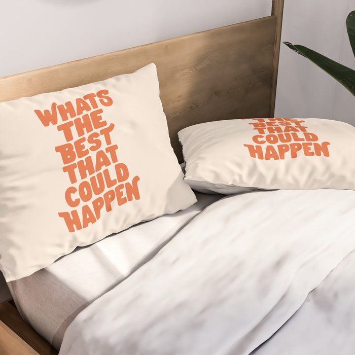 Whats The Best That Could Happen in Peach Fuzz Pillow Sham Gallery Image 2