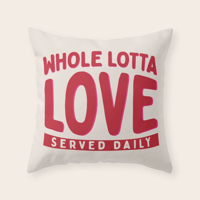 Whole Lotta Love Served Daily Throw Pillow Gallery Image 6